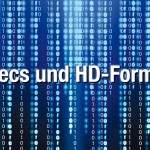 In Hülle und Fülle: Gängige Codecs und HD-Formate