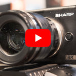NAB2019-Video: Sharp 8K Camera
