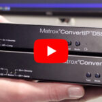 Matrox ConvertIP: Brücke zwischen SDI/HDMI und IP